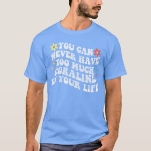 Camiseta Retro Groovy Você Nunca Pode Ter Muito Coraline em