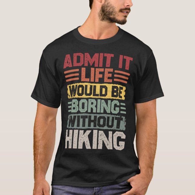 Camiseta Retro hiking life would be boring without hiking (Frente)