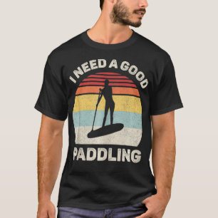 Camiseta Retro I Need a Good PaddleBoard SUP Vint