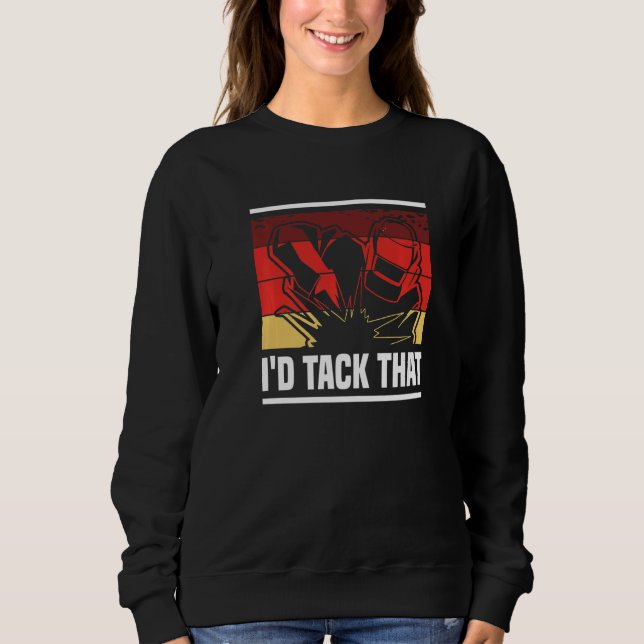 Camiseta Retro I'd Tack That Metal Worker Welder Welding (Frente)