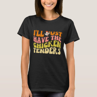 Camiseta Retro I'll Just Have The Chicken Tenders Quote