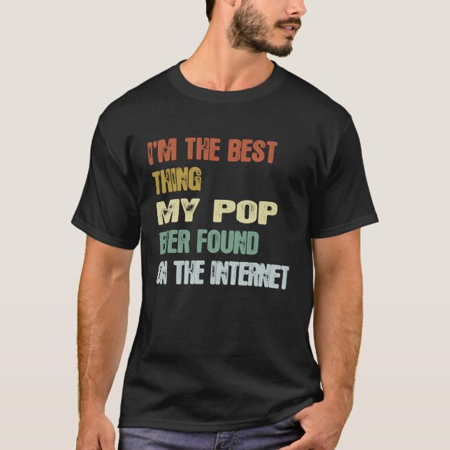 Camiseta Retro I'm The Best Thing My Pop Ever Found On The  (Frente)