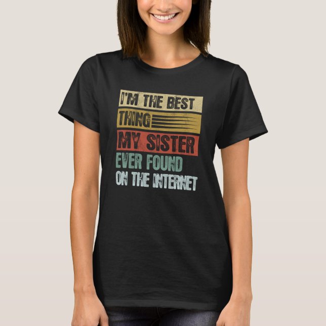 Camiseta Retro I'm The Best Thing My Sister Ever Found (Frente)