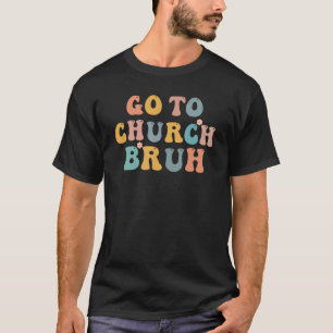 Camiseta Retro Ir À Igreja Bruh Meme Church Jesus Christia