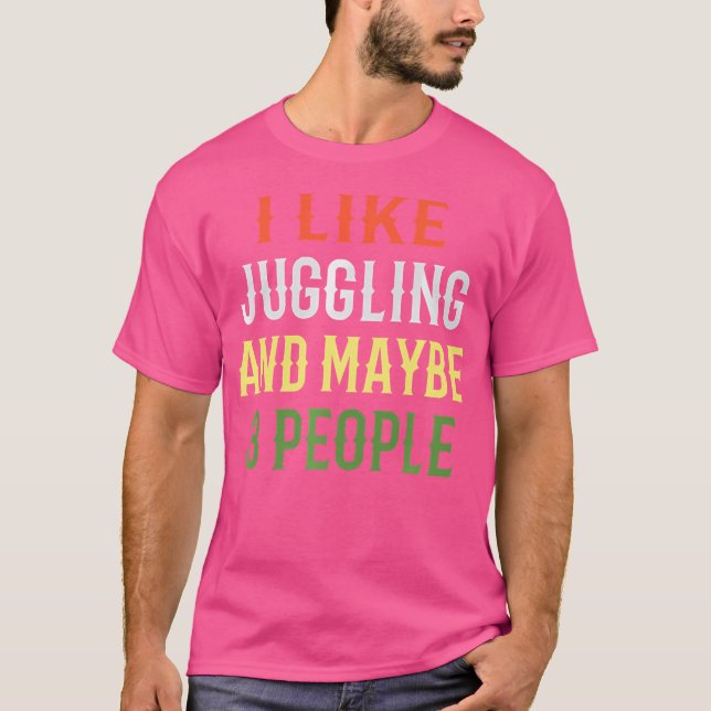 Camiseta Retro Juggling Design  'I Like Juggling And Maybe  (Frente)