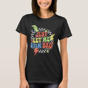 Camiseta Retro Just Let Me Stim Bro Crianças Pré-E
