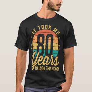 Camiseta Retro Levou 80 Anos Para Eu Olhar Este Bom 80 B