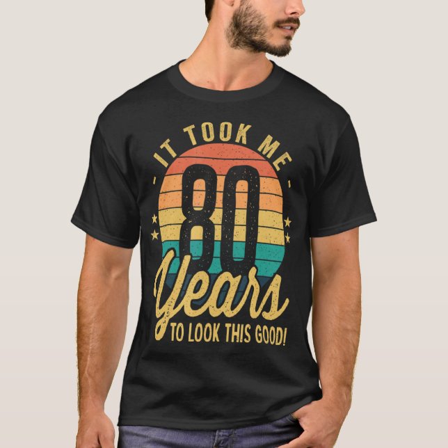 Camiseta Retro Levou 80 Anos Para Eu Olhar Este Bom 80 B (Frente)