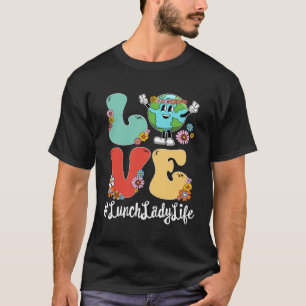 Camiseta Retro Love World Earth Day 2023 Lunch Lady Life