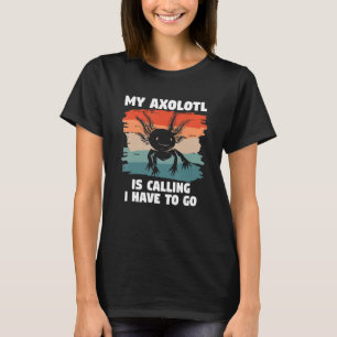 Camiseta Retro Meu Axolote Está Chamando Eu Tenho Que Ir An