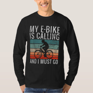 Camiseta Retro Minha E-Bike Está Chamando E Eu Devo Ir Bici