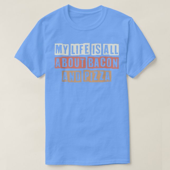 Camiseta Retro Minha Vida É Sobre Bacon E Pizza (Frente do Design)