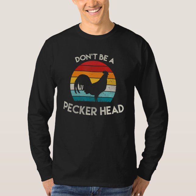 Camiseta Retro Não Seja Um Peckerhead Rooster Velho Escola  (Frente)