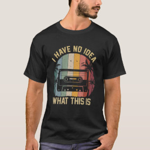 Camiseta Retro Não Tenho Ideia Do Que É Essa Cassete Engraç