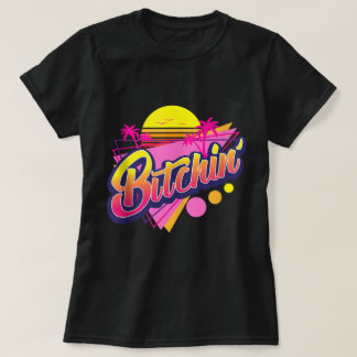 Camiseta Retro Neon Bitchin’ Aesthetic Design