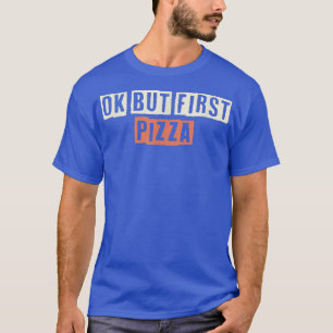 Camiseta Retro Ok, Mas Primeira Pizza Engraçada Mãe Mamãe S