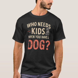 Camiseta Retro 'Quem precisa de crianças quando você tem um