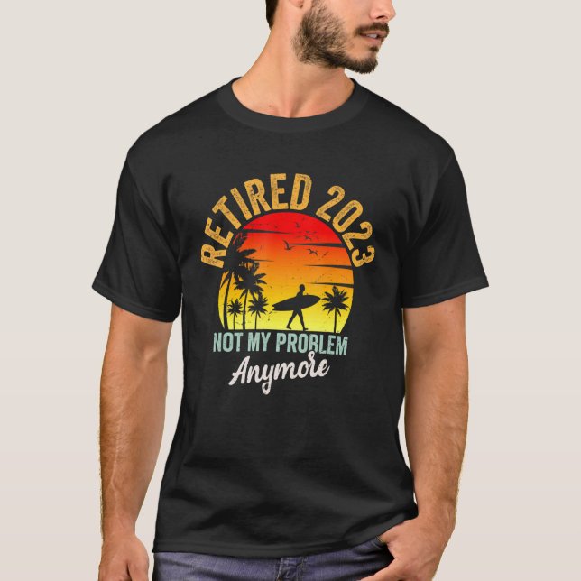 Camiseta Retro Retirement Retired 2023 Not My Problem Anymo (Frente)
