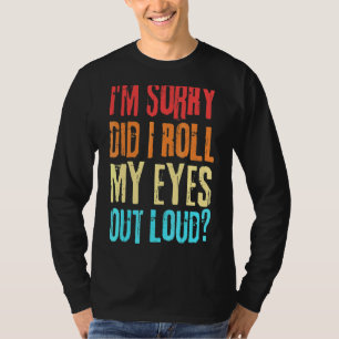 Camiseta Retro Sarcástico, Eu Escorreguei Os Olhos Alto