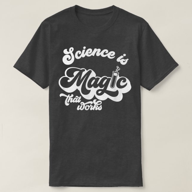 Camiseta Retro Science É Magia Que Funciona Química Engraça (Frente do Design)