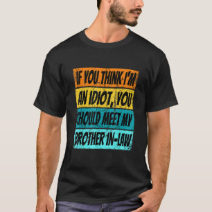 Camiseta Retro, Se Acha Que Sou Um Idiota, Encontre Meu Irm