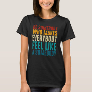 Camiseta Retrô Seja Alguém Que Faz Com Que Todos Se Sintam