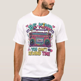 Camiseta Retro Seja Gentil Não Se Pode Rebobinar o