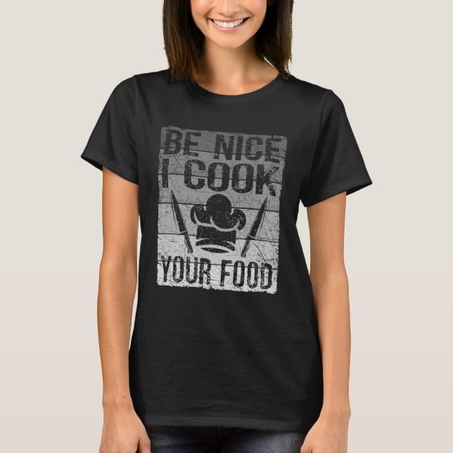 Camiseta Retro Seja Simpático Eu Cozinho Sua Comida  Chef P (Frente)