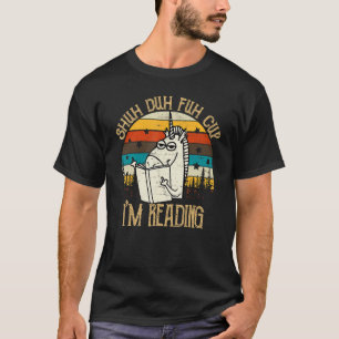 Camiseta Retro Shuh Duh Fúh Cup Estou lendo o engraçado Uni