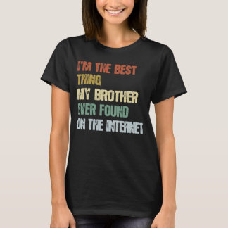 Camiseta Retro, sou a melhor coisa que meu irmão já encontr