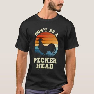 Camiseta Retro Sunset Não Seja Um Galinha De Peckerhead Roo