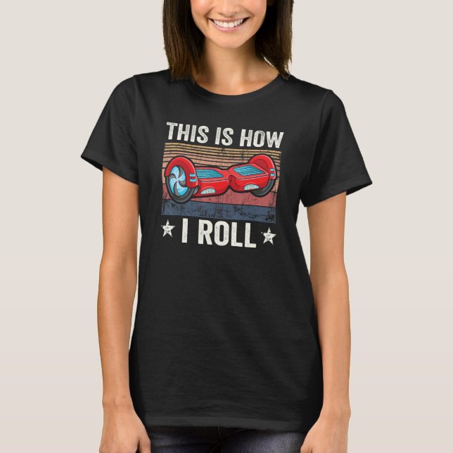 Camiseta Retro This is how i roll Skater Self Balancing Hov (Frente)