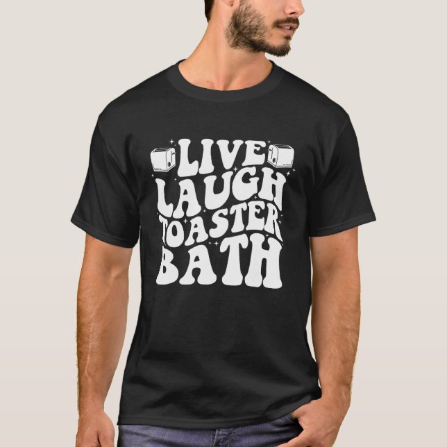 Camiseta Retro Vintage Live Laugh Toaster Bath (Frente)