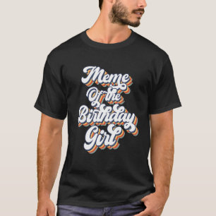 Camiseta Retro Vintage Meme Of The Birthday Girl Matching F