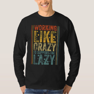Camiseta Retro Vintage Trabalhando Como Louco Para Apoiar O