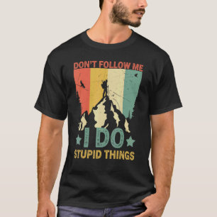Camiseta Retrorando, não me siga Eu faço coisas estúpidas H