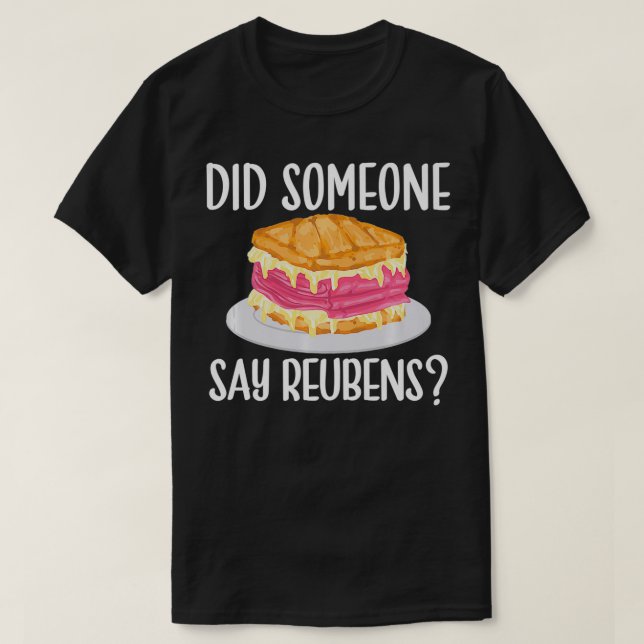 Camiseta Reuben Sandwich Lover, Did Someone Say Reubens Foo (Frente do Design)