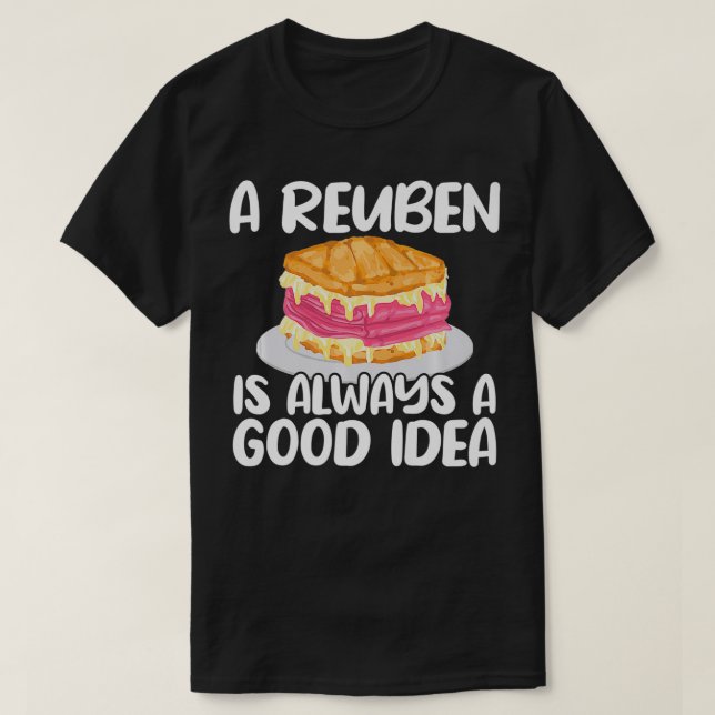 Camiseta Reuben Sandwich Lover Sempre Uma Boa Ideia Foodie  (Frente do Design)