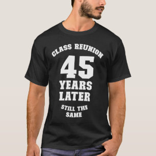 Camiseta Reunião de Classe 45 Anos Depois Ainda É O Mesmo 4