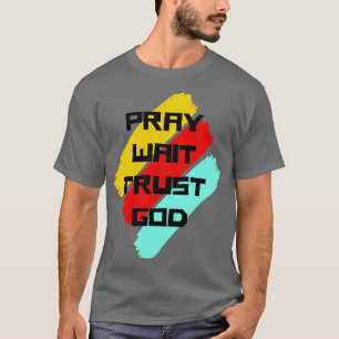 Camiseta Reze Esperar Confie em Deus Citação Cristã 1