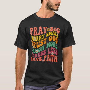 Camiseta Reze Grande Preocupação Pequena Confie Deus Ria Ma