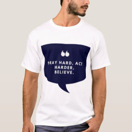 Camiseta Reze Muito, Aja Mais, Acredite