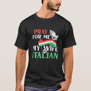 Camiseta Reze Por Mim Minha Esposa É Engraçado Italiano Diz