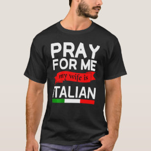 Camiseta Reze Por Mim Minha Esposa É Italiana