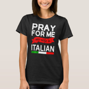 Camiseta Reze Por Mim Minha Esposa É Italiana