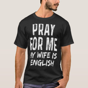 Camiseta Reze Por Mim Minha Esposa É Parceiro Esposa Inglês