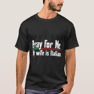 Camiseta Reze por mim, minha esposa italiana, marido engraç