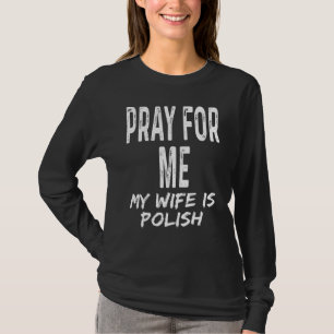 Camiseta Reze Por Mim Minha Mulher É Polonesa Cônjuge Par