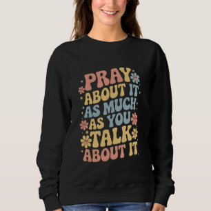 Camiseta Reze Sobre Isso Tanto Quanto Você Fala Sobre Isso