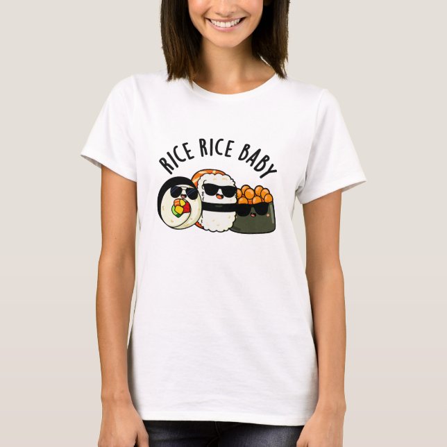 Camiseta Rice Rice Bebê Engraçado Sushi Roll Pun (Frente)